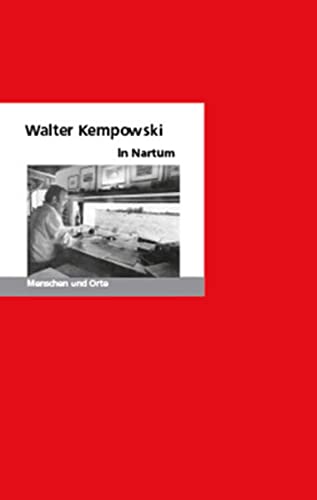 Walter Kempowski in Nartum: Menschen und Orte